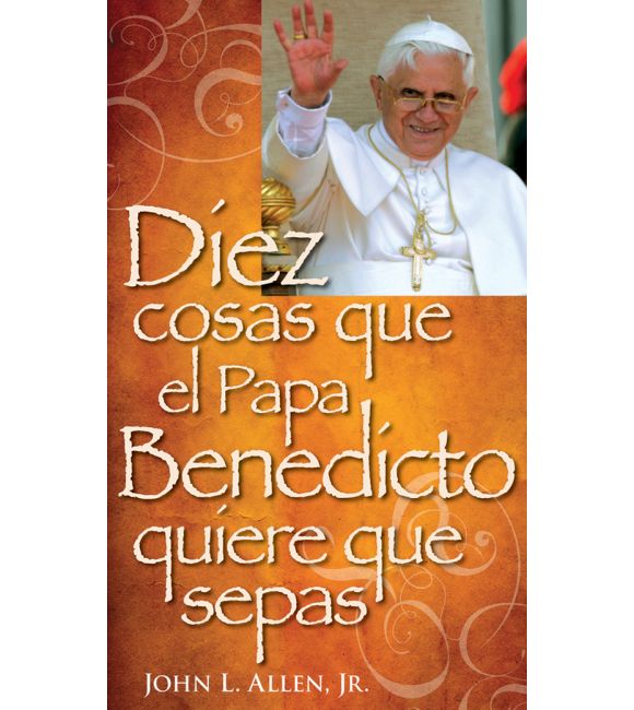 Diez cosas que el Papa Benedicto quiere que sepas