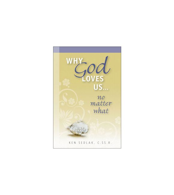 Why God Loves Us...no matter what