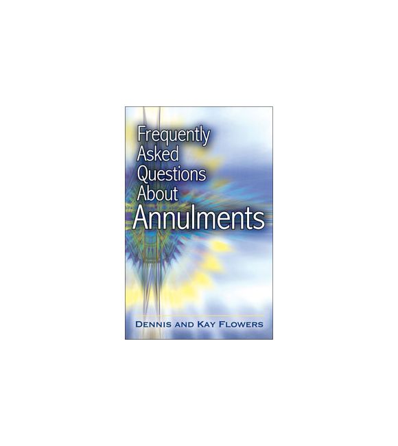 Frequently Asked Questions About Annulments