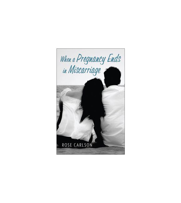 When a Pregnancy Ends in Miscarriage