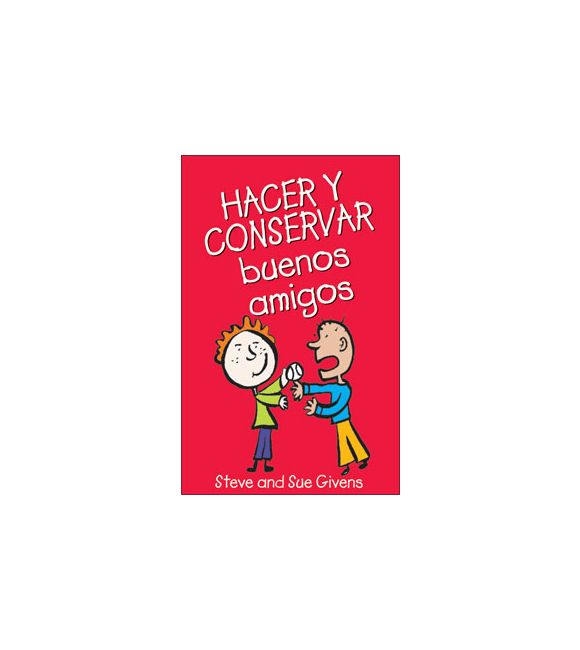 Hacer y conservar buenos amigos