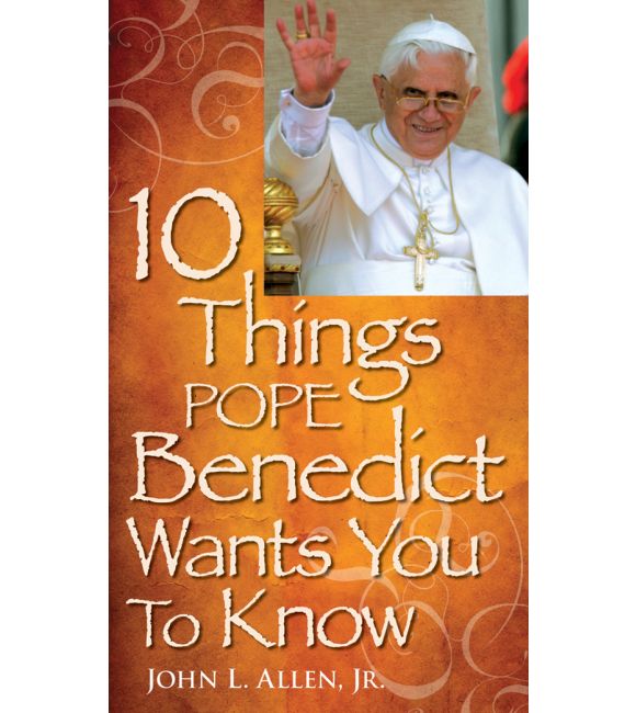 10 Things Pope Benedict Wants You To Know