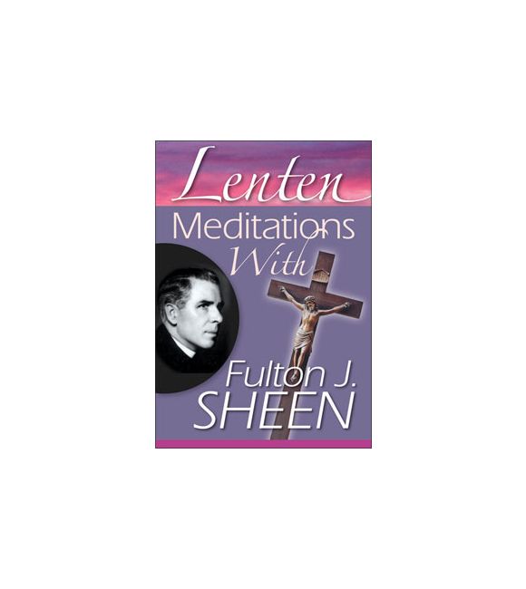 Lenten Meditations with Fulton J. Sheen