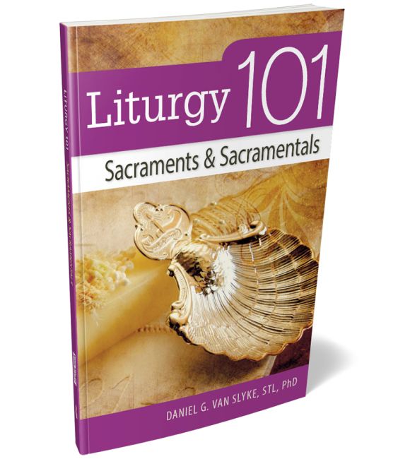 Liturgy 101: Sacraments & Sacramentals