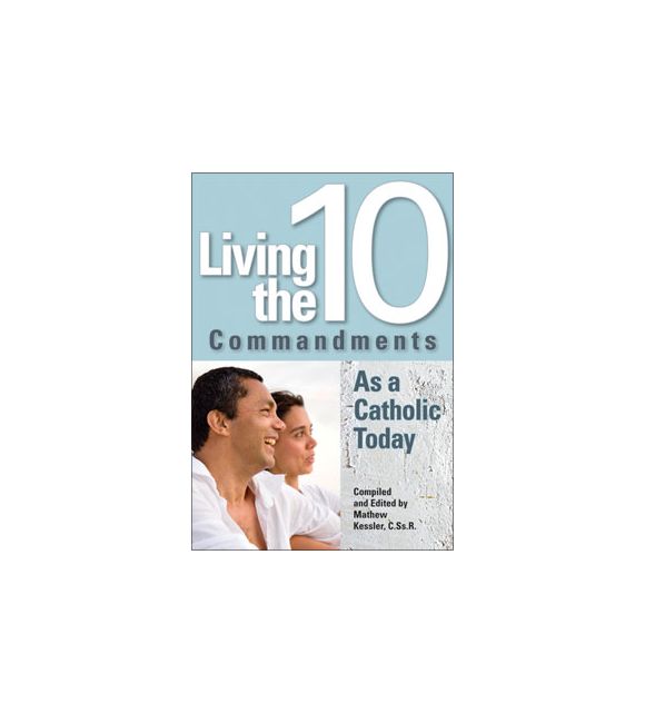 Living the Ten Commandments as a Catholic Today