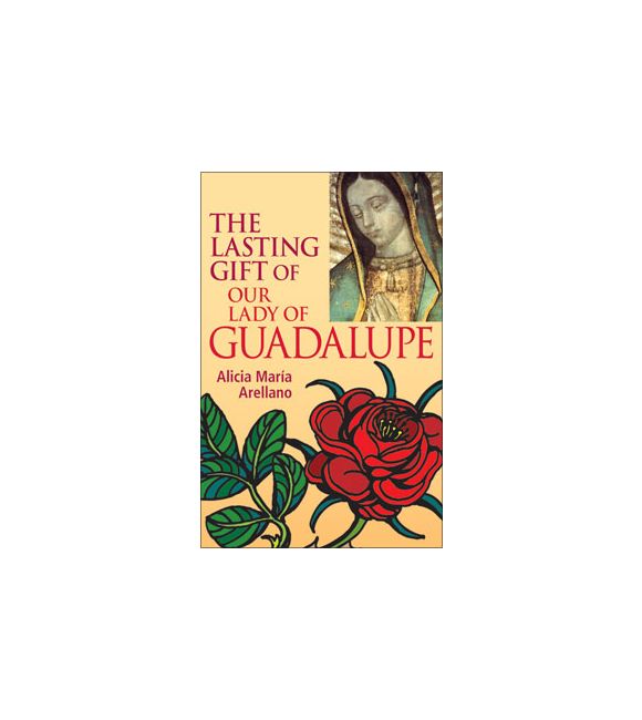 The Lasting Gift of Our Lady of Guadalupe