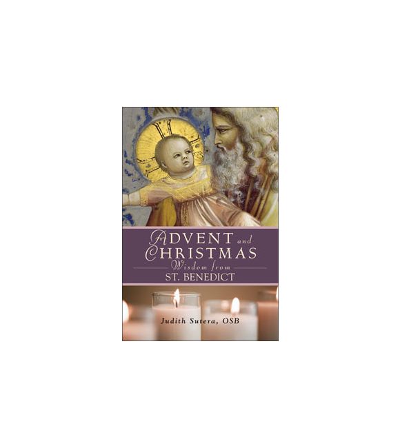 Advent and Christmas Wisdom From St. Benedict