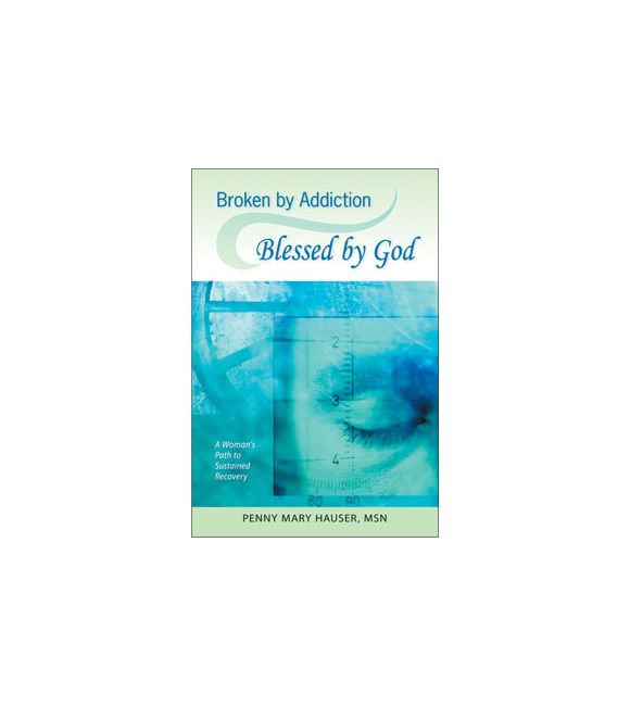 Broken by Addiction, Blessed by God