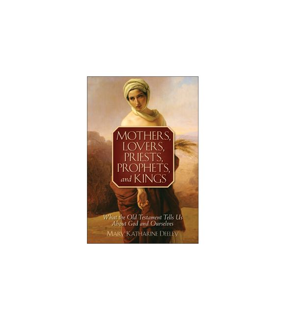 Mothers, Lovers, Priests, Prophets, and Kings