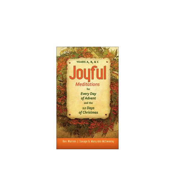 Joyful Meditations for Every Day of Advent and the 12 Days of Christmas