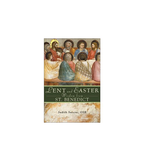 Lent and Easter Wisdom From St. Benedict