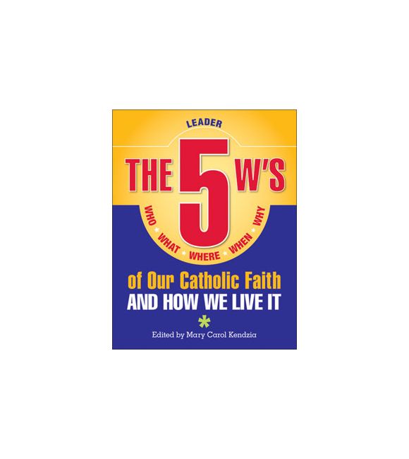 The 5 W's of Our Catholic Faith