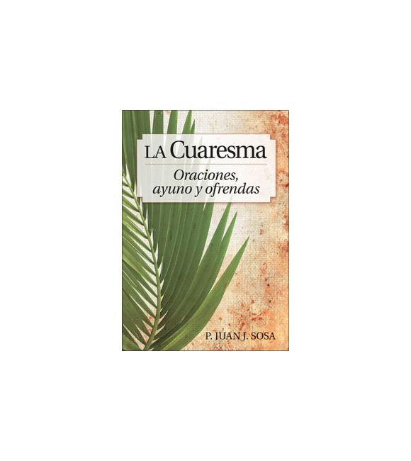 La Cuaresma - Oraciones, ayuno y ofrendas