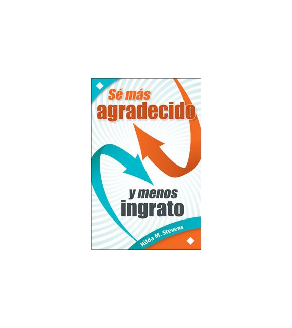 Sé más agradecido y menos ingrato