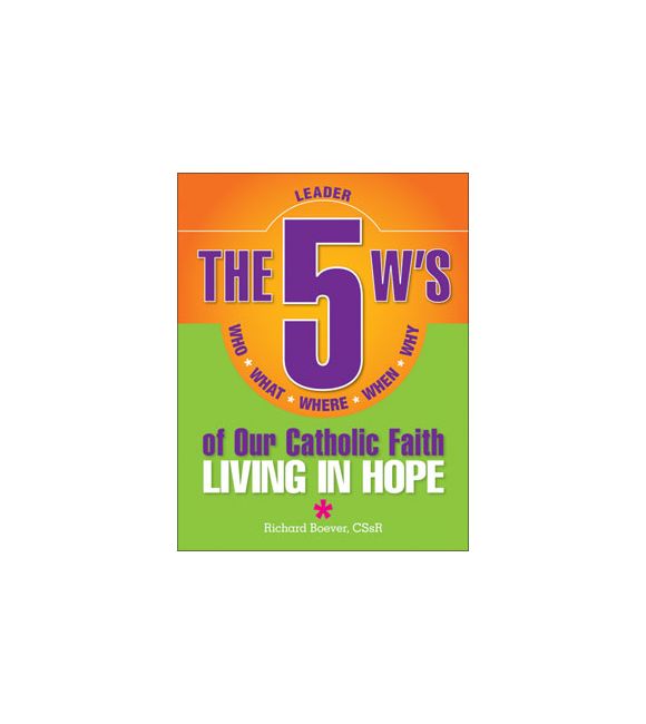 The 5 W's of Our Catholic Faith