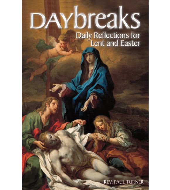Daybreaks for Lent and Easter by Rev. Paul Turner