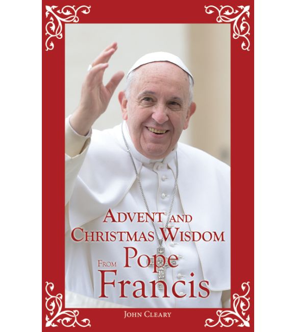 Advent and Christmas Wisdom From Pope Francis