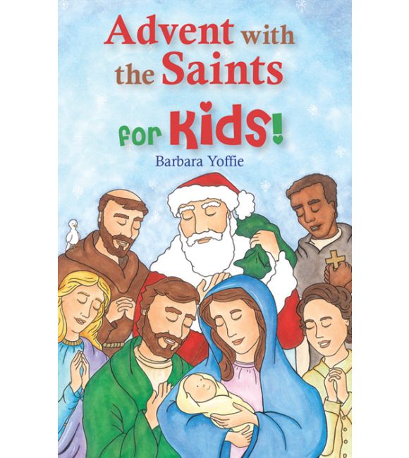 Advent With the Saints--for Kids!