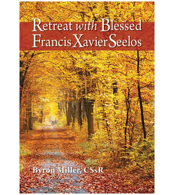 Retreat with Blessed Francis Xavier Seelos