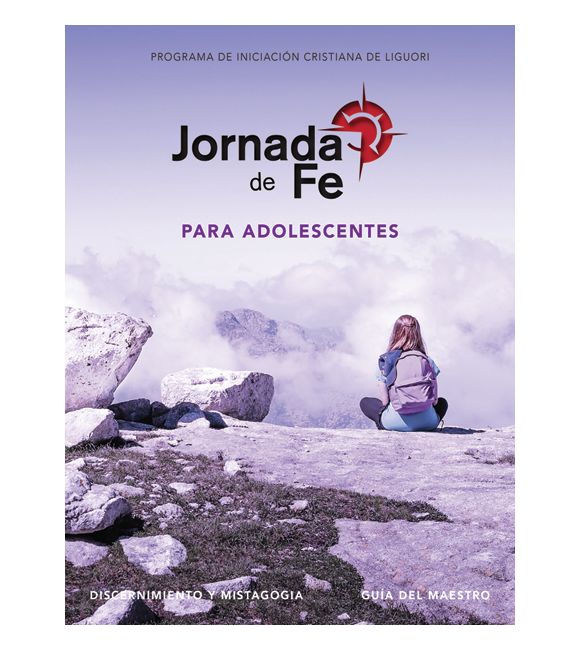 Jornada de fe para adolescentes, discernimiento y mistagogia Guía del Maestro