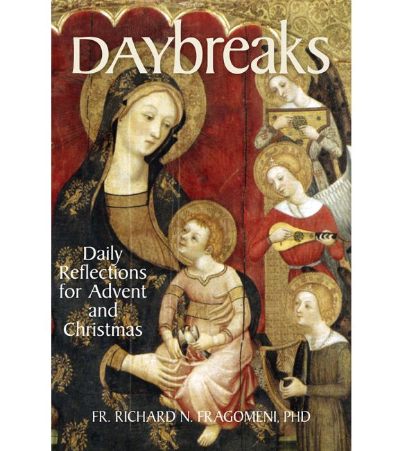 Daybreaks: Daily Reflections for Advent and Christmas, Fr. Richard N. Fragomeni, PHD