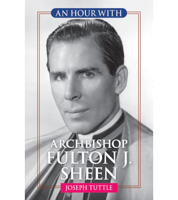 An Hour With Archbishop Fulton J. Sheen