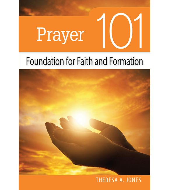 Prayer 101: Foundation for Faith and Formation