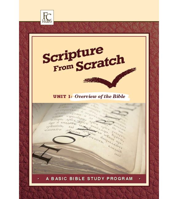 Scripture From Scratch: Overview of the the Bible