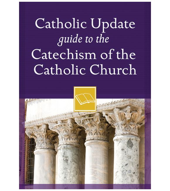 Catholic Update Guide to the Catechism of the Catholic Church